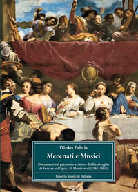 9788870962253 - Mecenati e musici. Documenti sul patronato artistico dei Bentivoglio di Ferrara nell'epoca di Monteverdi (1585-1645)