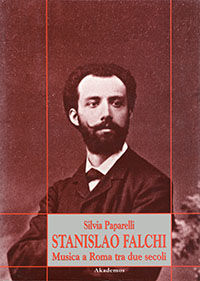 9788870962819 - Stanislao Falchi. Musica a Roma tra due secoli