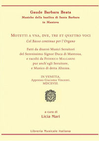 9788870967449 - Motetti a una, due, tre et quattro voci col basso continuo per l'organo... in Venetia, apprsso Giacomo Vicenti MDCXVIII