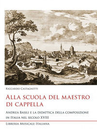 9788870969689 - Alla scuola del maestro di cappella. Andrea Basili e la didattica della composizione in Italia nel secolo XVIII