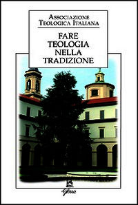 9788871053479 - Fare teologia nella tradizione