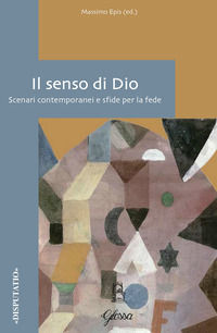 9788871054216 - Il senso di Dio. Scenari contemporanei e sfide per la fede