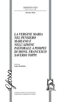 9788871055022 - La Vergine Maria nel pensiero mariano e nell'azione pastorale a Pompei di Mons. Francesco Saverio Toppiv