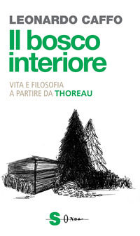 9788871067674 - Il bosco interiore. Vita e filosofia a partire da Thoreau