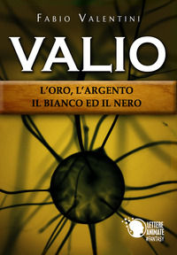 9788871122922 - Valio. L'oro, l'argento, il bianco ed il nero