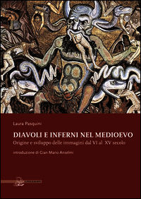 9788871158952 - Diavoli e inferni nel medioevo. Origine e sviluppo delle immagini dal VI al XV secolo. Ediz. illustrata