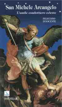 9788871355610 - San Michele Arcangelo. L'umile condottiero celeste