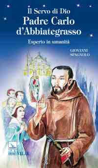 9788871357829 - Il servo di dio padre Carlo d'Abbiategrasso. Esperto in umanità