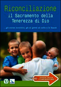 9788871359380 - Riconciliazione il sacramento della tenerezza di Dio... Gli corse incontro, gli si gettò al collo e lo baciò
