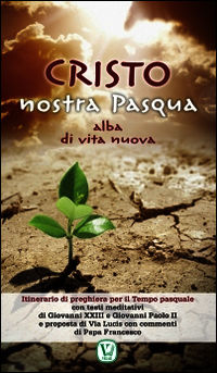 9788871359472 - Cristo nostra Pasqua. Alba di vita nuova
