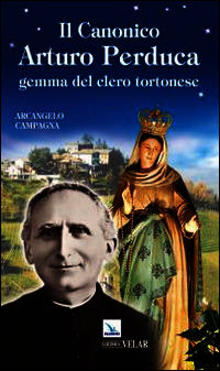 9788871359540 - Il canonico Arturo Perduca. Gemma del clero tortonese