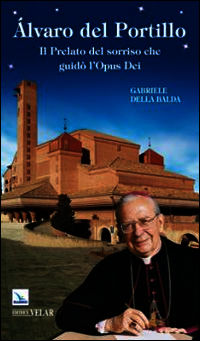 9788871359588 - Álvaro del Portillo. Il prelato del sorriso che guidò l'Opus Dei