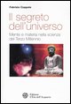9788871361819 - Il segreto dell'universo. Mente e materia nella scienza del terzo millennio