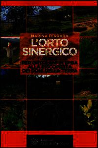 9788871364810 - L'orto sinergico. Guida per ortolani in erba alla riscoperta dei doni della terra