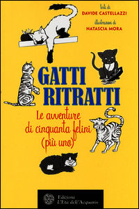 9788871365367 - Gatti ritratti. Le avventure di cinquanta felini (più uno)