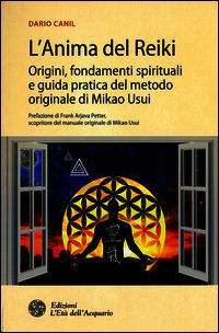 9788871365817 - L'anima del reiki. Origini, fondamenti spirituali e guida pratica del metodo originale di Mikao Usui