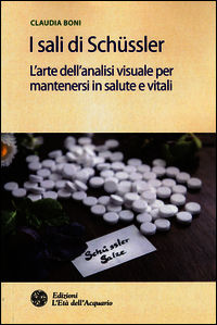 9788871365879 - I sali di Schüssler. L'arte dell'analisi visuale per mantenersi in salute e vitali
