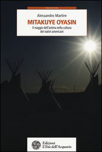 9788871366036 - Mitakuye Oyasin. Il viaggio dell'anima nellla cultura dei nativi americani