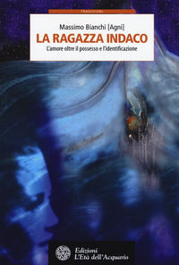 9788871368870 - La ragazza indaco. L'amore oltre il possesso e l'identificazione