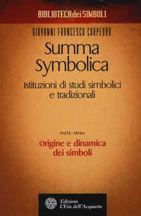 9788871368993 - Summa symbolica. Istituzioni di studi simbolici e tradizionali. Vol. 1: Origine e dinamica dei simboli
