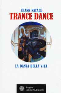 9788871369228 - Trance dance. La danza della vita