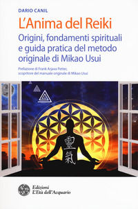 9788871369242 - L'anima del reiki. Origini, fondamenti spirituali e guida pratica del metodo originale di Mikao Usui