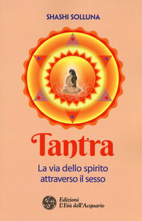 9788871369754 - Tantra. La via dello spirito attraverso il sesso