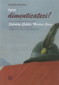 9788871387437 - Non dimenticateci! Breve storia degli eroici finanzieri sardi Salvatore Cabitta e Martino Cossu