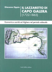 9788871389424 - Il lazzaretto di Capo Galera 1722-1865. Economia e sanità ad Alghero nel periodo sabaudo
