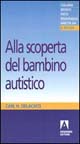9788871440705 - Alla scoperta del bambino autistico. The Ultimate Stranger