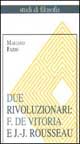 9788871448077 - Due rivoluzionari: F. de Vitoria e J.- J. Rousseau