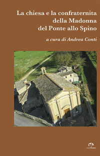 9788871453491 - La chiesa e la confraternità della Madonna del Ponte allo Spino