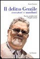 9788871668949 - Il delitto Gentile. Esecutori e mandanti. Novità, mistificazioni e luoghi comuni