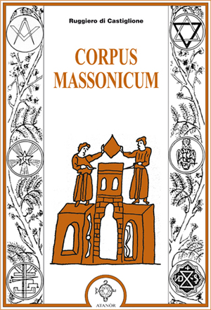 9788871691268 - Corpus massonicum. Introduzione ai riti, miti e simboli della libera muratoria