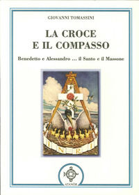 9788871692753 - La croce e il compasso. Benedetto e Alessandro... il santo e il massone
