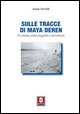 9788871804491 - Sulle tracce di Maya Deren. Il cinema come progetto e avventura