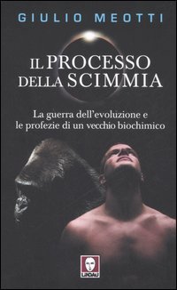 9788871805795 - Il processo della scimmia. La guerra dell'evoluzione e le profezie di un vecchio biochimico