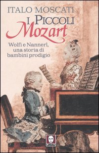 9788871805825 - I piccoli Mozart. Wolfi e Nannerl, una storia di bambini prodigio