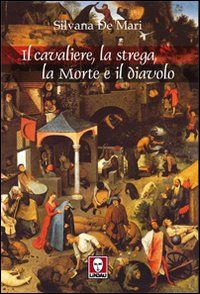 9788871808376 - Il cavaliere, la strega, la morte e il diavolo