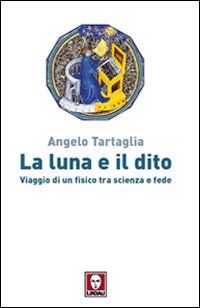 9788871808406 - La luna e il dito. Viaggio di un fisico tra scienza e fede