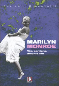 9788871808611 - Marilyn Monroe. Vita, carriera, amori, film