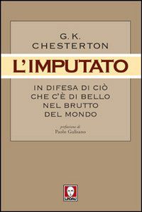 9788871809304 - L'imputato. In difesa di ciò che c'è di bello nel brutto del mondo