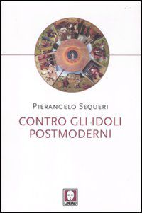 9788871809557 - Contro gli idoli postmoderni