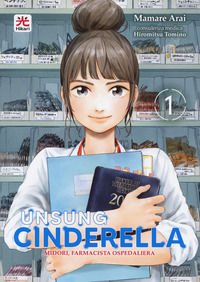 9788871823041 - Unsung Cinderella. Midori, farmacista ospedaliera. Vol. 1