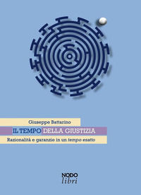 9788871852904 - Il tempo della giustizia. Razionalità e garanzie in un tempo esatto
