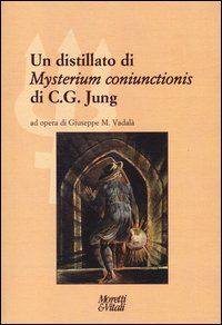 9788871865225 - Un distillato di «Mysterium coniunctionis» di C. G. Jung