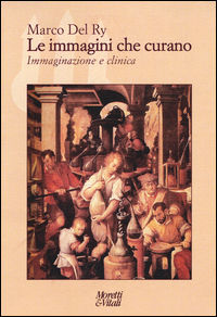 9788871866444 - Le immagini che curano. Immaginazione e clinica