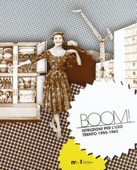 9788871971209 - Boom! Istruzioni per l'uso. Trento 1955-1965