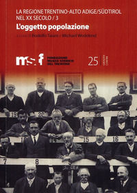 9788871971797 - La regione Trentino Alto Adige/Südtirol nel XX secolo. Vol. 3: L' oggetto popolazione