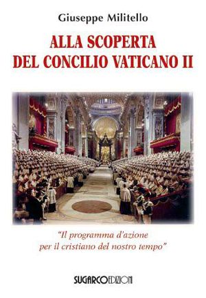 9788871985886 - Alla scoperta del Concilio Vaticano II. «Il programma d'azione del cristianesimo del nostro tempo»